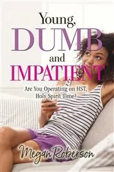 Book cover of Young, Dumb, and Impatient by Megan Roberson