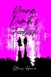 Book cover of Young, Dump, & Foolish by Stoney Harris