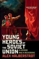 Book cover of Young Heroes of the Soviet Union by Alex Halberstadt