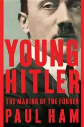Book cover of Young Hitler by Paul Ham