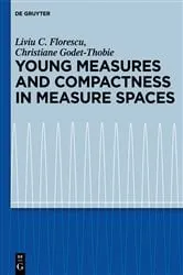Book cover of Young Measures and Compactness in Measure Spaces by Liviu C. Florescu