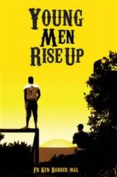 Book cover of Young Men Rise Up by Father Ken Barker