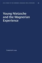 Book cover of Young Nietzsche and the Wagnerian Experience by Frederick R. Love