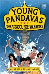 Book cover of Young Pandavas: The School for Warriors by Anupam Arunachalam