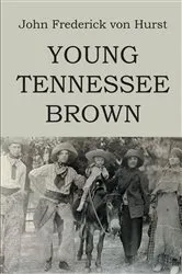 Book cover of Young Tennessee Brown by John Frederick von Hurst