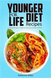 Book cover of Younger for Life Diet Recipes by Katherine Miller