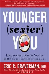 Book cover of Younger (Sexier) You by Eric R. Braverman