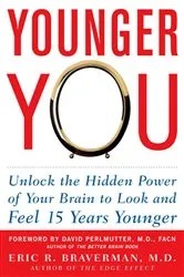 Book cover of Younger You: Unlock the Hidden Power of Your Brain to Look and Feel 15 Years Younger by Eric R. Braverman