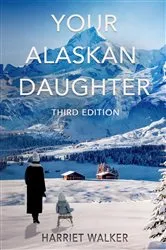 Book cover of Your Alaskan Daughter (3rd ed.) by Harriet Walker