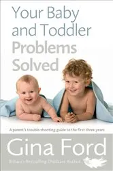 Book cover of Your Baby and Toddler Problems Solved by Gina Ford