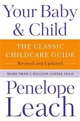 Book cover of Your Baby & Child by Penelope Leach