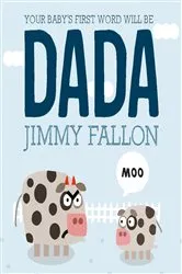 Book cover of Your Baby's First Word Will Be DADA by Jimmy Fallon
