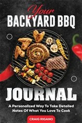 Book cover of Your Backyard BBQ Journal by Craig Rigano