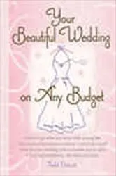 Book cover of Your Beautiful Wedding on Any Budget by Todd Outcalt