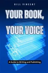Book cover of Your Book, Your Voice by Bill Vincent
