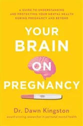 Book cover of Your Brain on Pregnancy by Dawn Kingston