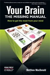 Book cover of Your Brain: The Missing Manual by Matthew MacDonald