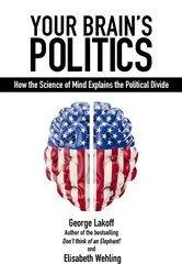 Book cover of Your Brain's Politics by George Lakoff