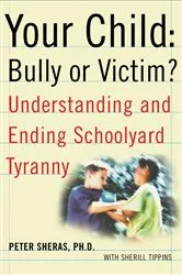 Book cover of Your Child: Bully or Victim? by Peter Sheras