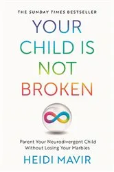 Book cover of Your Child is Not Broken by Heidi Mavir