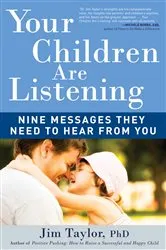Book cover of Your Children Are Listening by Jim Taylor