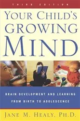 Book cover of Your Child's Growing Mind by Jane Healy