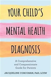 Book cover of Your Child's Mental Health Diagnosis by Jacqueline Corcoran