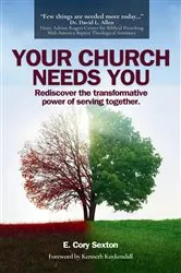 Book cover of Your Church Needs You (2nd ed.) by E. Cory Sexton