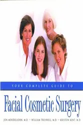 Book cover of Your Complete Guide to Facial Cosmetic Surgery by Kriston Kent