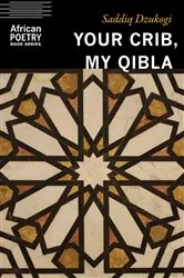 Book cover of Your Crib, My Qibla by Saddiq Dzukogi