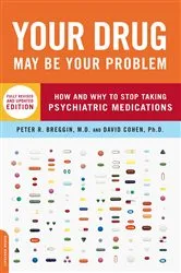Book cover of Your Drug May Be Your Problem by Peter Breggin