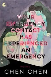 Book cover of Your Emergency Contact Has Experienced an Emergency by Chen Chen