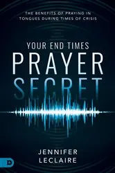 Book cover of Your End Times Prayer Secret by Jennifer LeClaire