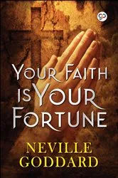 Book cover of Your Faith is Your Fortune by Goddard, Neville,
