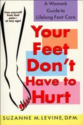 Book cover of Your Feet Don't Have to Hurt by Suzanne M. Levine