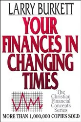 Book cover of Your Finances In Changing Times by Larry Burkett