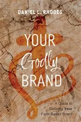 Book cover of Your Godly Brand by Daniel L. Rhodes