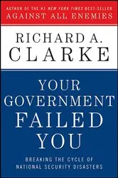 Book cover of Your Government Failed You by Richard A. Clarke