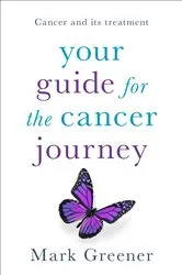 Book cover of Your Guide for the Cancer Journey by Mark Greener