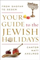 Book cover of Your Guide to the Jewish Holidays by Cantor Matt Axelrod