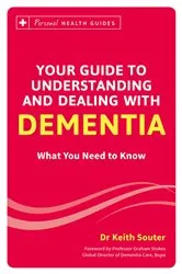 Book cover of Your Guide to Understanding and Dealing with Dementia by Keith Souter