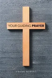 Book cover of Your Guiding Prayer by Frank Robins