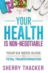 Book cover of Your Health Is Non-Negotiable by Sherry Thacker