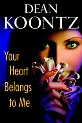 Book cover of Your Heart Belongs to Me by Dean Koontz