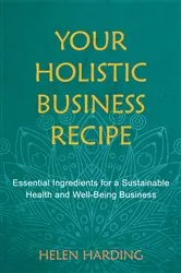 Book cover of Your Holistic Business Recipe by Helen Harding