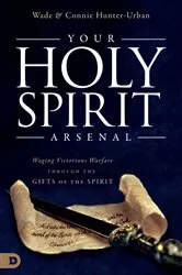 Book cover of Your Holy Spirit Arsenal by Wade Urban