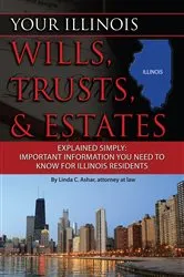 Book cover of Your Illinois Wills, Trusts, & Estates Explained Simply by Unknown