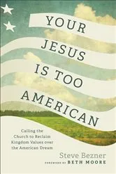 Book cover of Your Jesus Is Too American by Steve Bezner