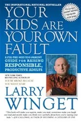 Book cover of Your Kids Are Your Own Fault by Larry Winget