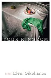 Book cover of Your Kingdom by Eleni Sikelianos